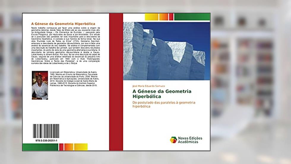 A Génese da Geometria Hiperbólica: Do postulado das paralelas à geometria hiperbólica, do autor José Maria Eduardo Samuco