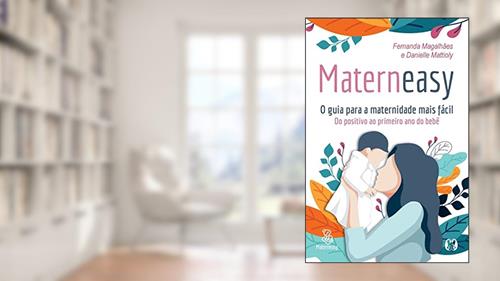Capa de Materneasy - O guia para a maternidade mais fácil: Do positivo ao primeiro ano do bebê, do autor Fernanda Magalhães; Danielle Mattioly