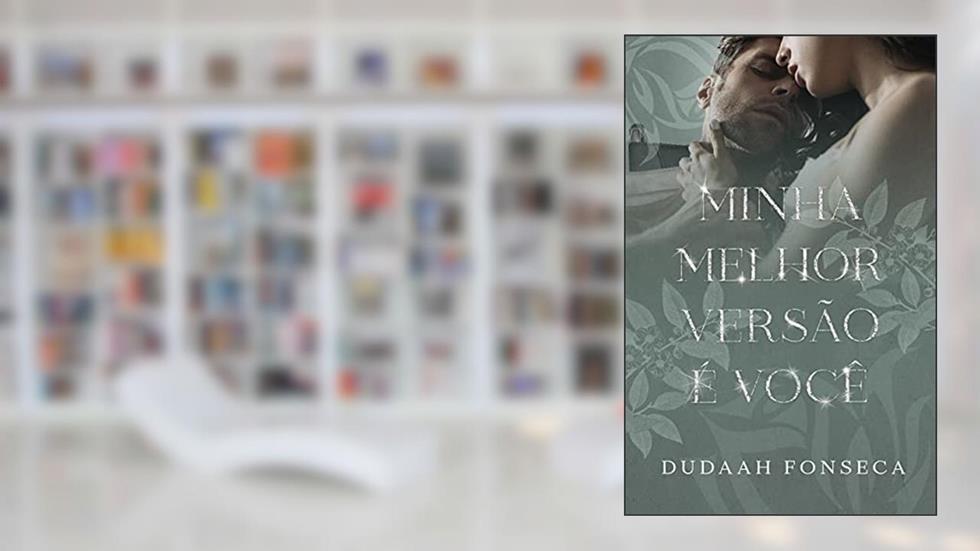 MINHA MELHOR VERSÃO É VOCÊ, do autor Dudaah Fonseca