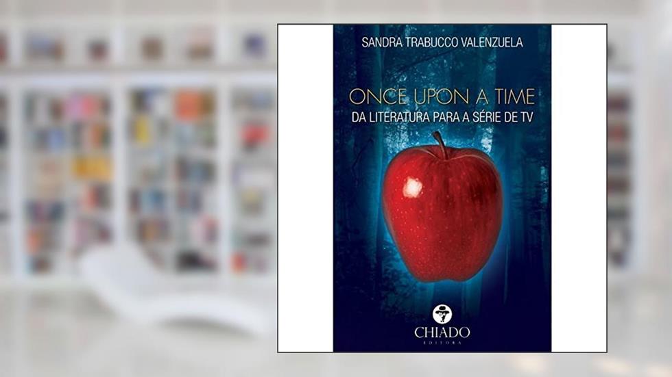Once Upon a Time - Da literatura para a série de TV, do autor Sandra Trabucco Valenzuela