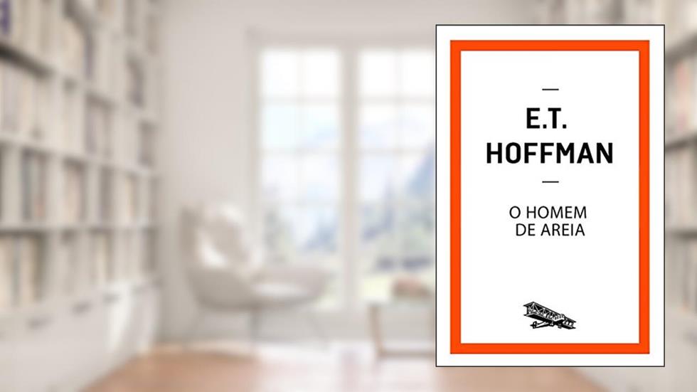 O Homem de Areia (Contém um Conto), do autor E. T. Hoffmann