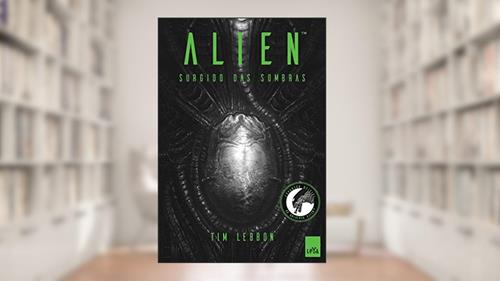 Capa de Alien 1: Surgido das sombras, do autor Tim Lebbon