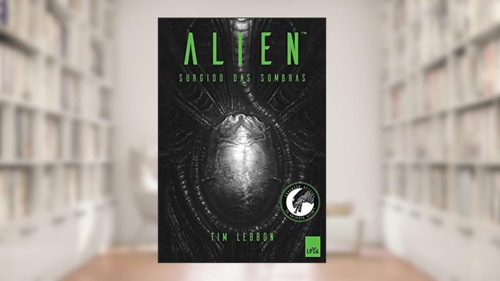 Alien 1: Surgido das sombras, do autor Tim Lebbon