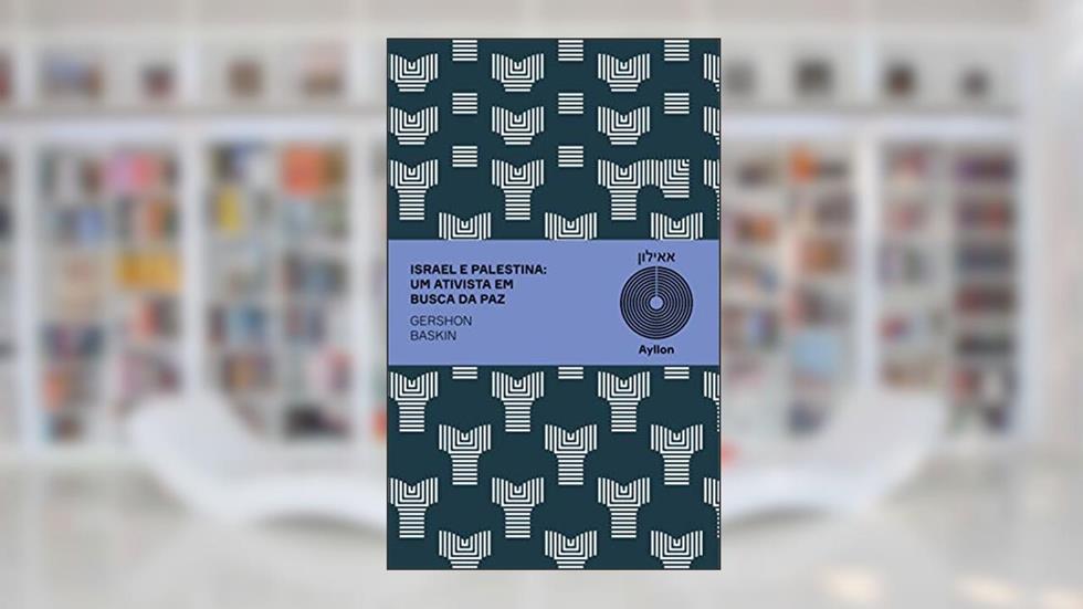 Israel e Palestina: Um ativista em busca da paz, do autor Gershon Baskin
