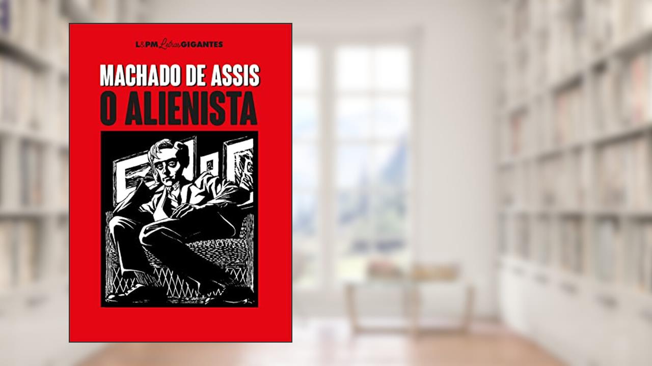 O Alienista: Letras Gigantes, do autor Machado de Assis