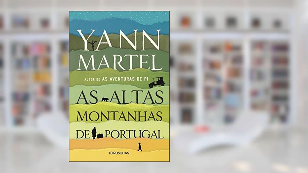 As Altas Montanhas de Portugal, do autor Yann Martel