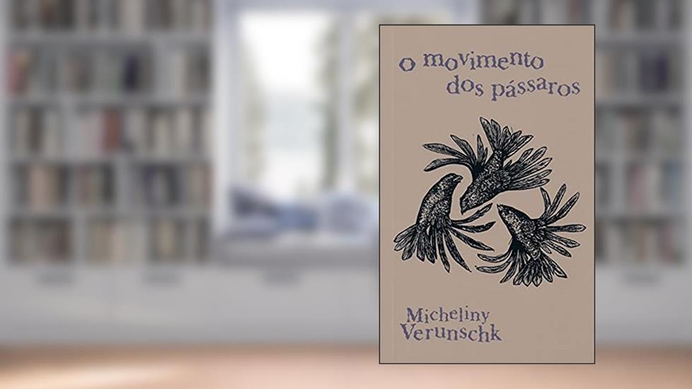 O Movimento dos Pássaros, do autor Micheliny Verunschk