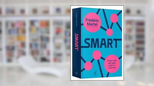 Capa de Smart: O que você não sabe sobre a internet: O que você não sabe sobre a internet, do autor Frederic Martel
