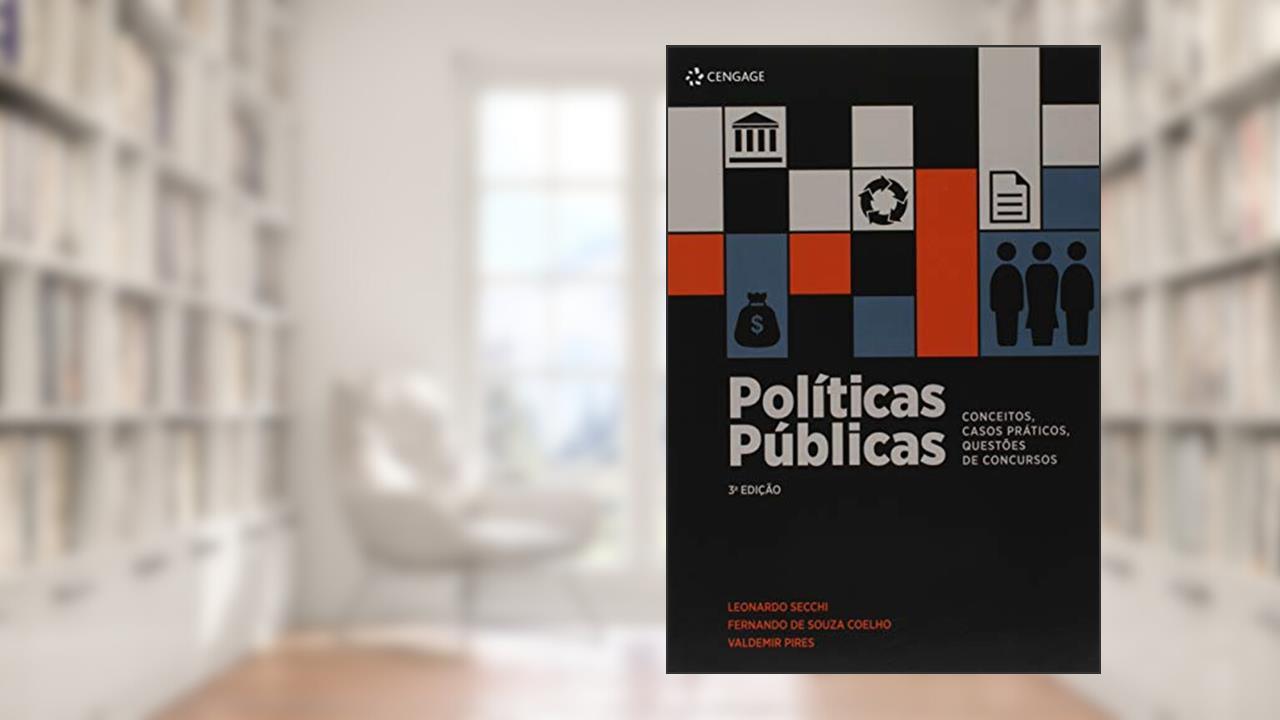 Políticas Públicas: Conceitos, Casos Práticos, Questões de Concursos, do autor Leonardo Secchi; Fernando de Souza Coelho; Valdemir Pires