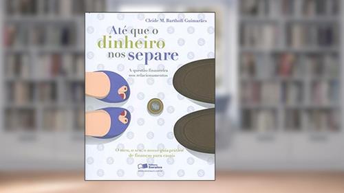 Capa de Até que o dinheiro nos separe: A questão financeira nos relacionamentos, do autor Cleide Maria Bartholi Guimarãe; Ceneide Maria de Oliveira Cerveny