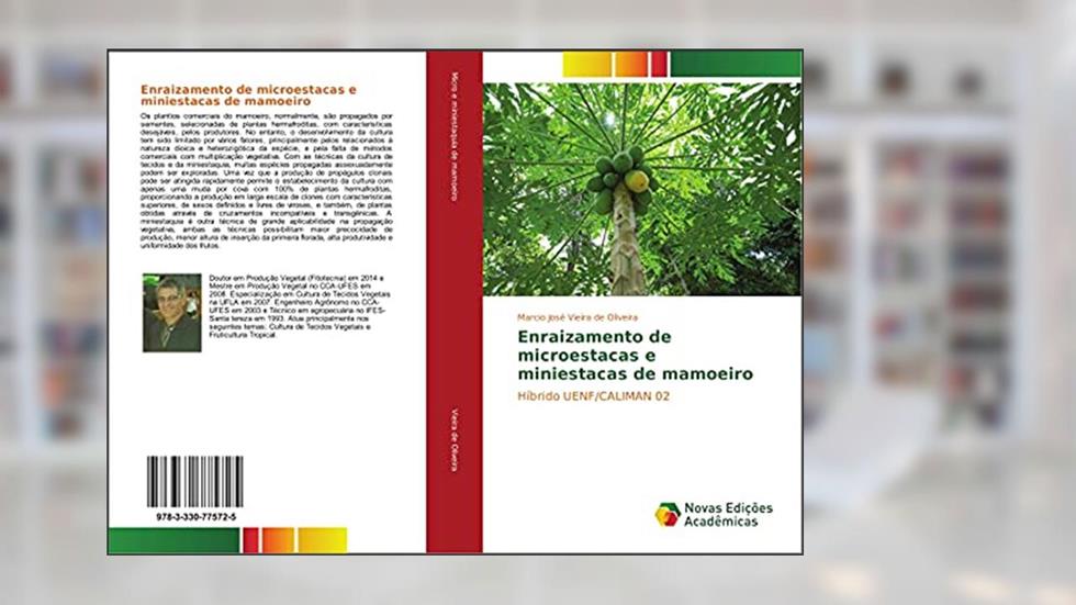 Enraizamento de microestacas e miniestacas de mamoeiro: Híbrido UENF/CALIMAN 02, do autor Marcio José Vieira de Oliveira