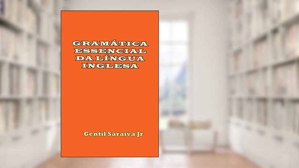 Gramática Essencial Da Língua Inglesa, do autor Gentil Saraiva Junior