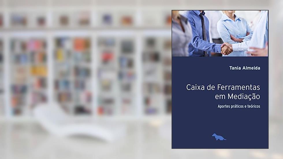 Caixa de ferramentas na mediação: Aportes práticos e teóricos, do autor Tania Almeida
