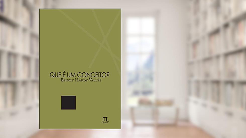 Que é um conceito? (Episteme), do autor Benoit Hardy-Vallée