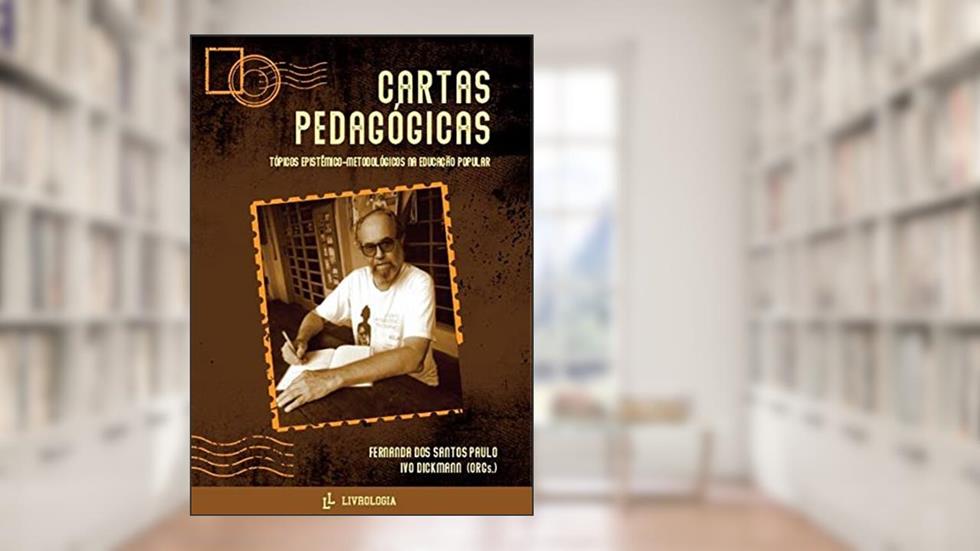 Cartas pedagógicas: Tópicos epistêmico-metodológicos na Educação Popular, do autor Fernanda dos Santos Paulo