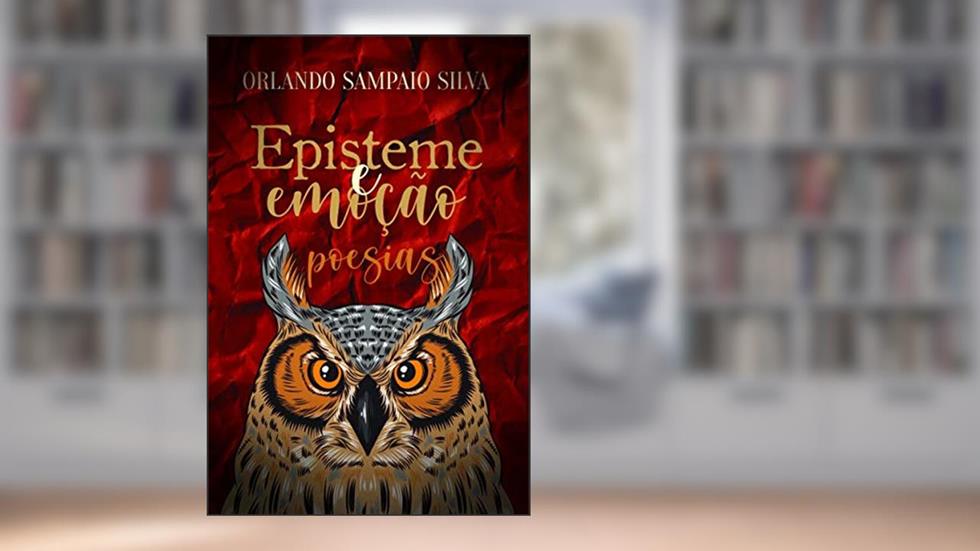 Episteme e Emoção: Poesias, do autor Orlando Sampaio Silva