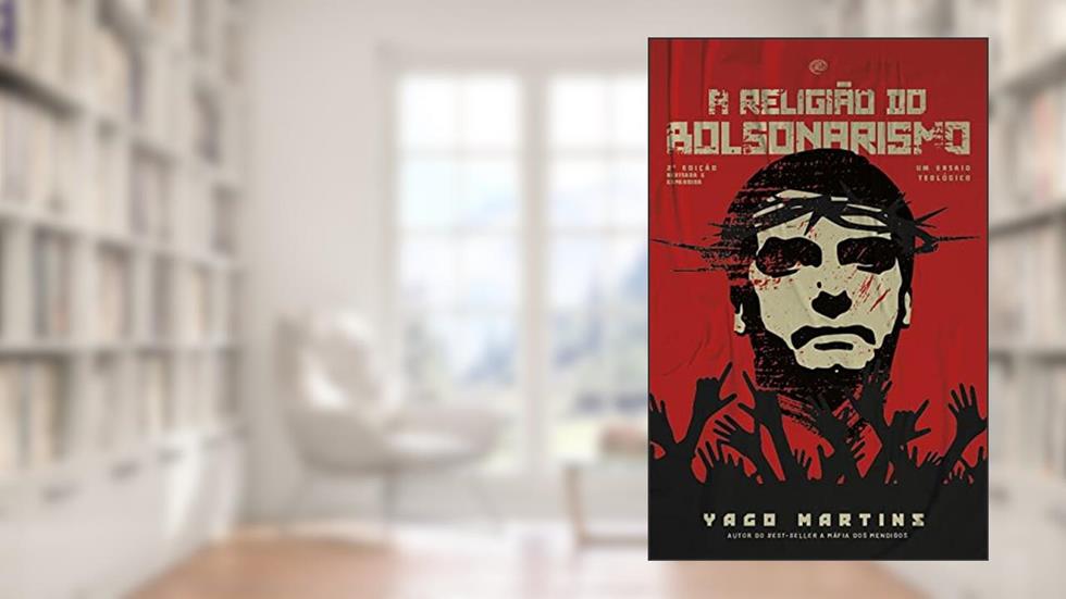 A religião do bolsonarismo: um ensaio teológico, do autor Yago Martins