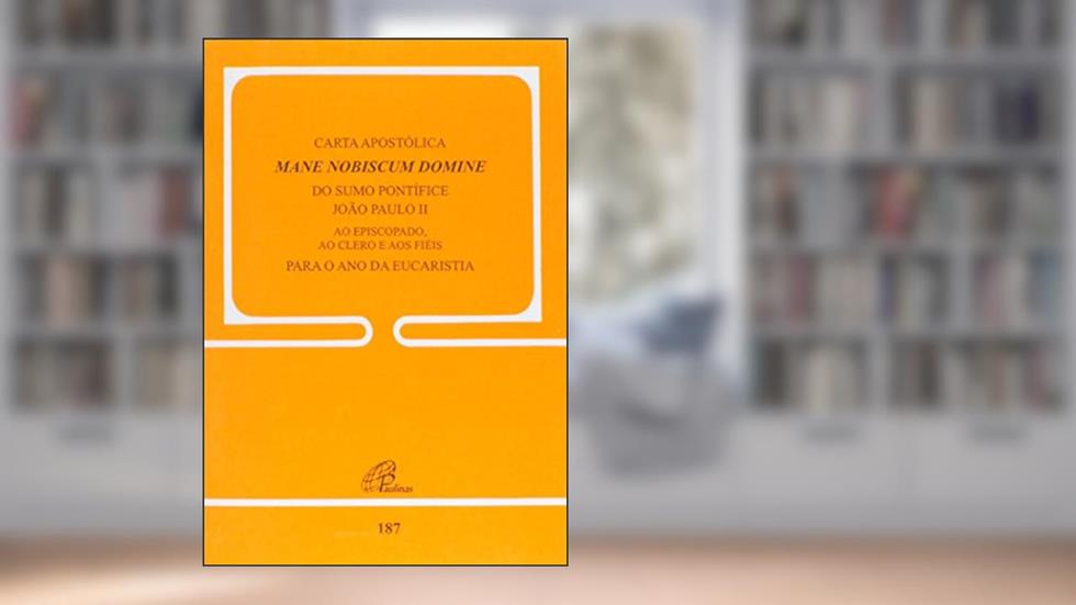 Carta Apostólica Mane Nobiscum Domine do Sumo Pontífice, do autor João Paulo II