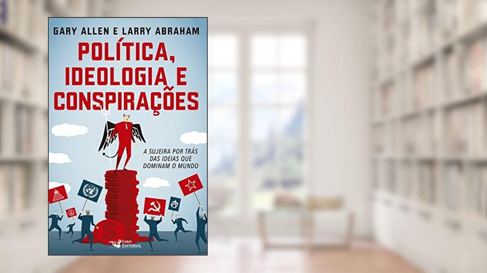 Politica ideologia e conspirações, do autor Garry Allen; Larry Abraham