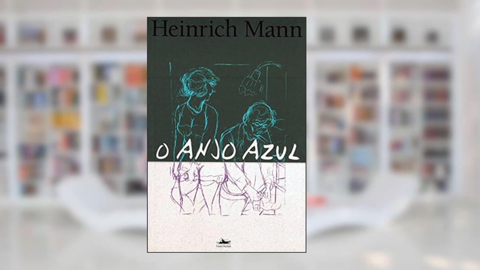 O anjo azul: Professor Unrat Oder das Ende Eine Tyrannen, do autor Heinrich Mann
