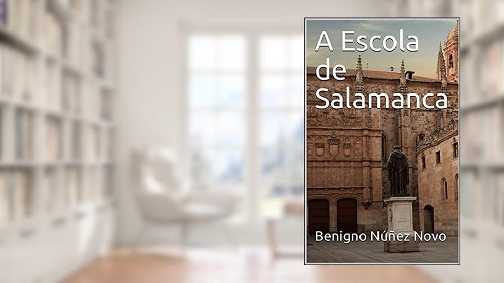 A Escola de Salamanca, do autor Benigno Núñez Novo