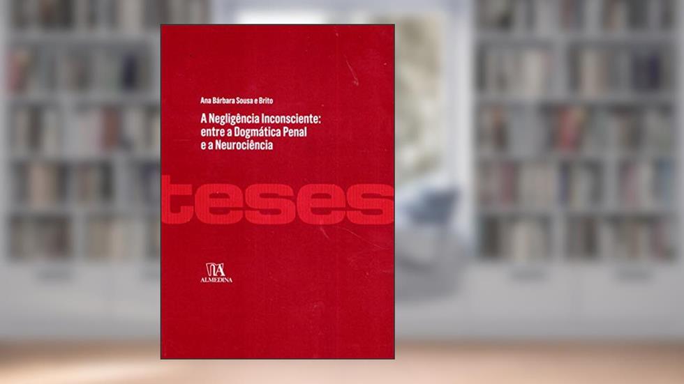 A Negligência Inconsciente, do autor Ana Barbara Sousa E Brito