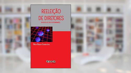 Capa de Reeleição de diretores: em busca de seus determinantes, do autor Nilson Robson Guedes Silva