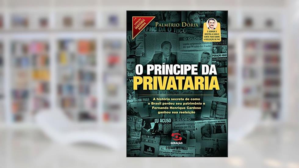 O príncipe da privataria: 9, do autor Palmério Dória