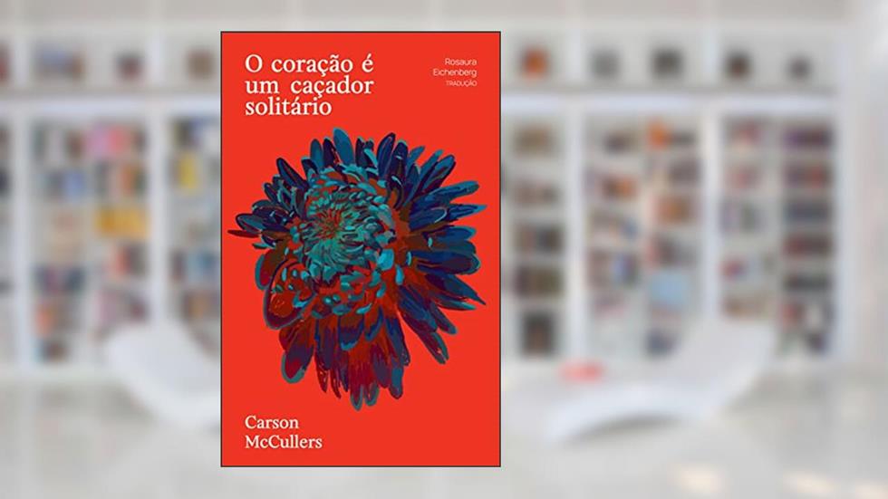 O coração é um caçador solitário, do autor Carson McCullers