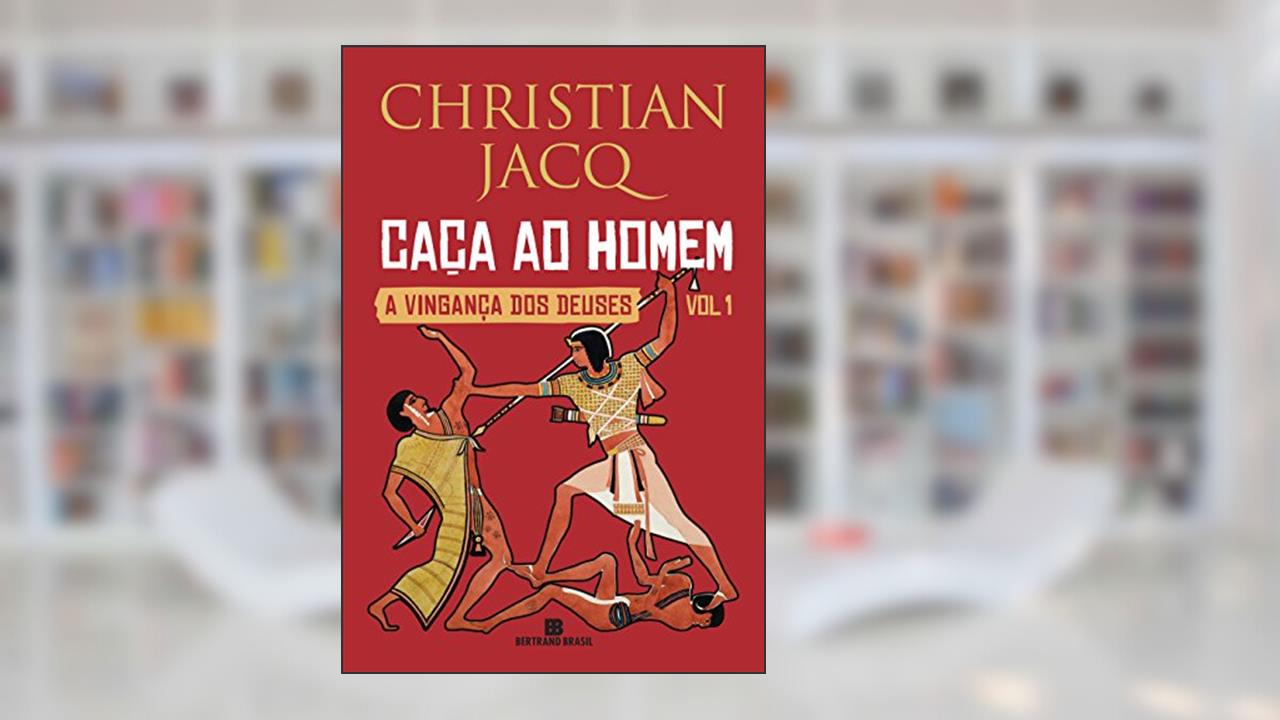 Caça ao homem (Vol. 1 A Vingança dos Deuses), do autor Christian Jacq