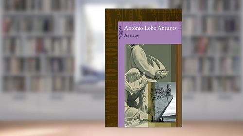 Capa de As naus, do autor António Lobo Antunes