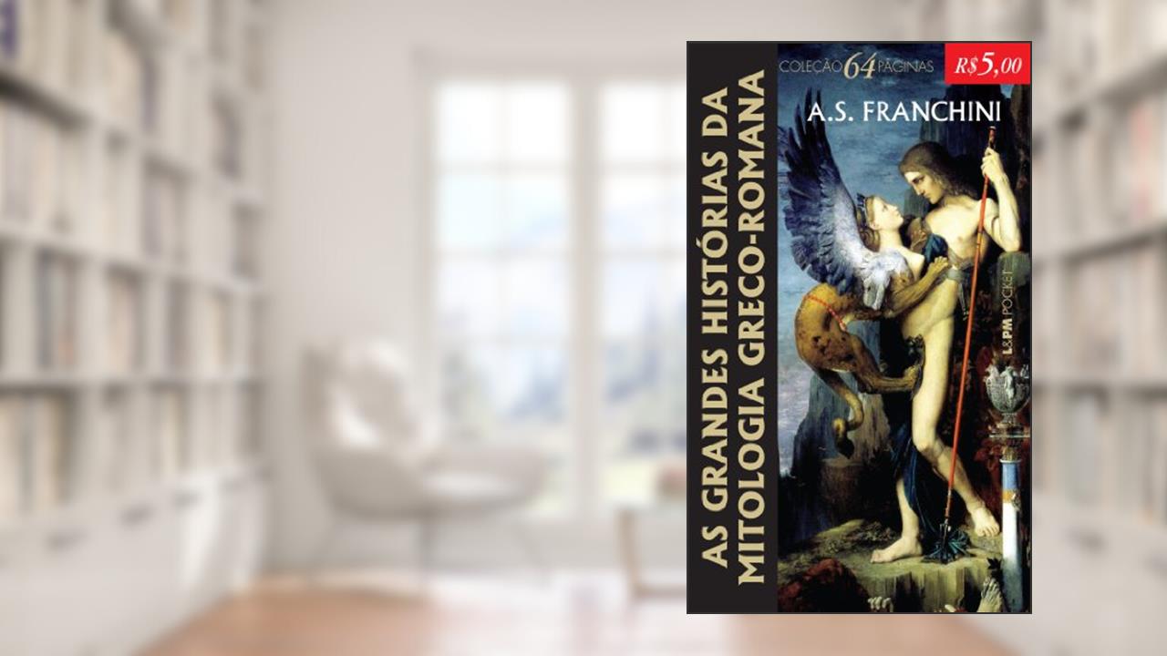As Grandes Histórias Da Mitologia Greco-Romana - Coleção L&PM Pocket, do autor A.S. Franchini