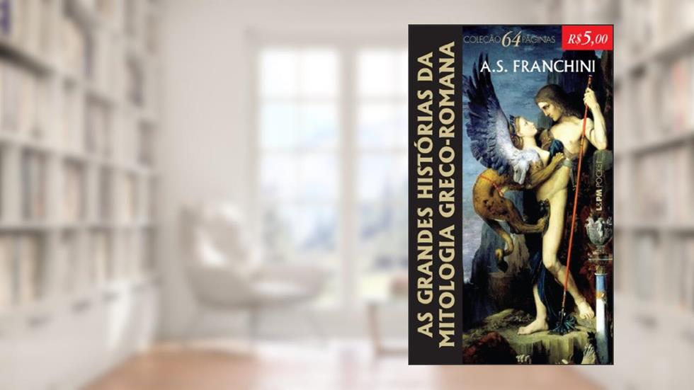 As Grandes Histórias Da Mitologia Greco-Romana - Coleção L&PM Pocket, do autor A.S. Franchini