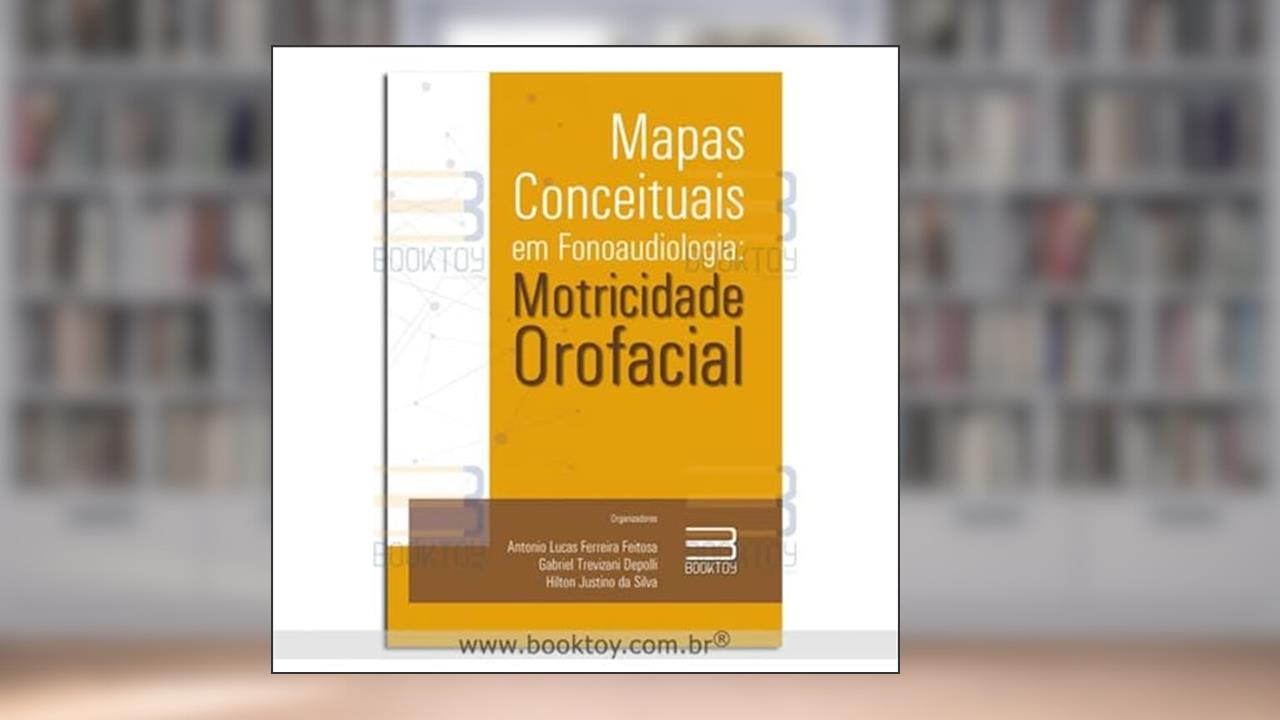 Mapas Conceituais em Fonoaudiologia: Motricidade Orofacial, do autor Feitosa, Antonio Lucas Ferreira; Depolli, Gabriel Trevizani; Silva, Hilton Justino da