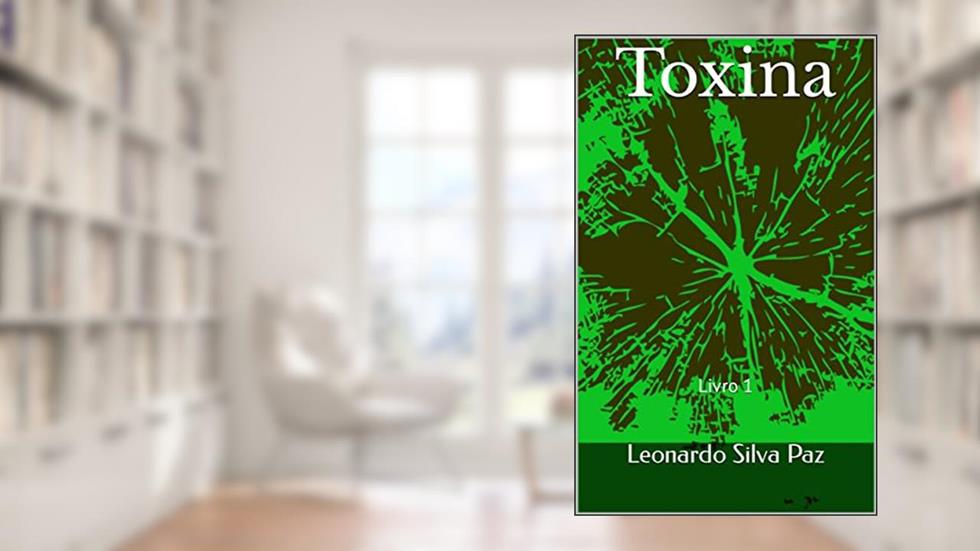 Toxina: Livro 1, do autor Leonardo Silva Paz