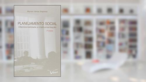 Capa de Planejamento Social. Intencionalidade e Instrumentação, do autor Myrian Veras Baptista