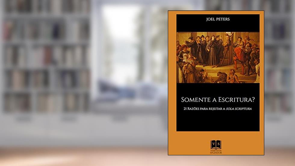 Somente a Escritura?, do autor Joel Peters