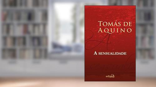 Capa de A Sensualidade, do autor Tomás de Aquino