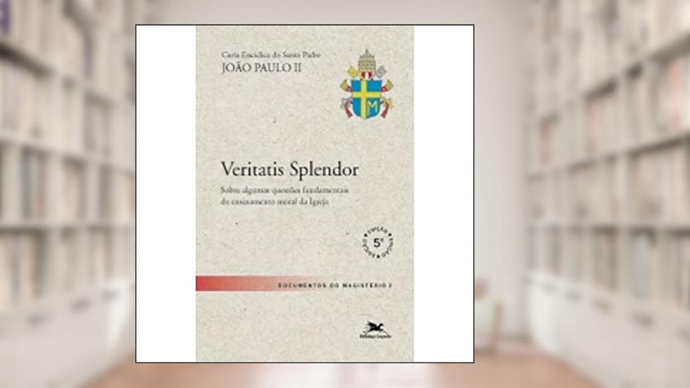 Carta Encíclica Veritatis Splendor. Documentos, do autor Joao Paulo II