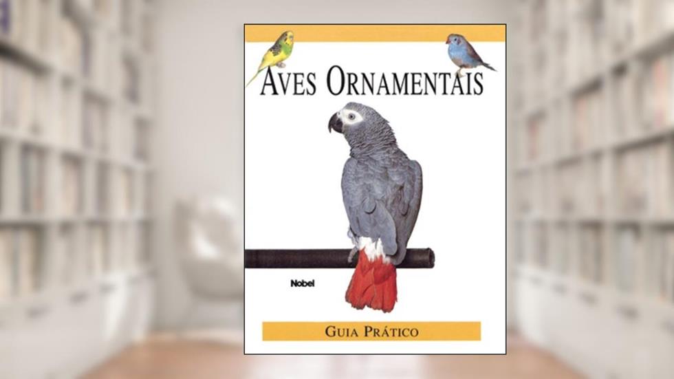 Aves Ornamentais - Guia Pratico, do autor Nobel