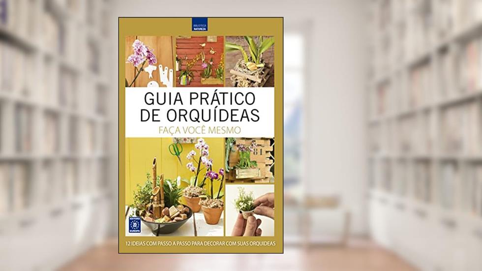 Guia Prático de Orquídeas 4 - Faça Você Mesmo, do autor Editora Europa