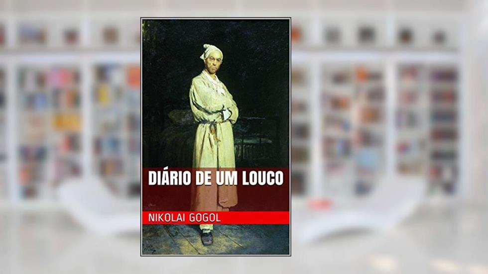 Diário de um Louco, do autor Nikolai Gogol