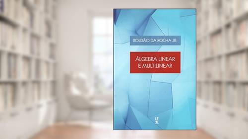 Capa de Álgebra linear e multilinear, do autor Roldão da Rocha Junior