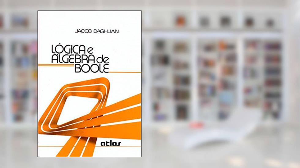 Lógica E Álgebra De Boole, do autor Jacob Daghlian