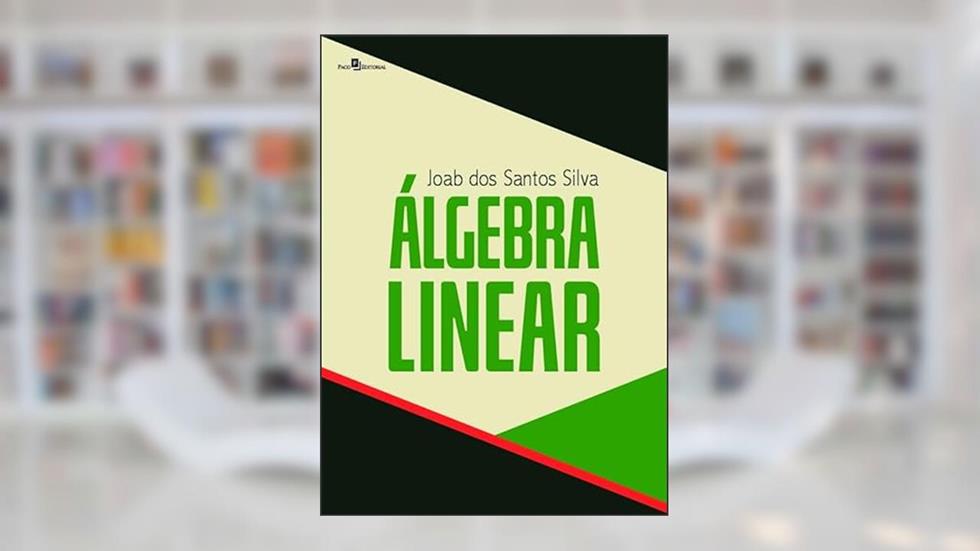 Álgebra Linear, do autor Joab dos Santos Silva