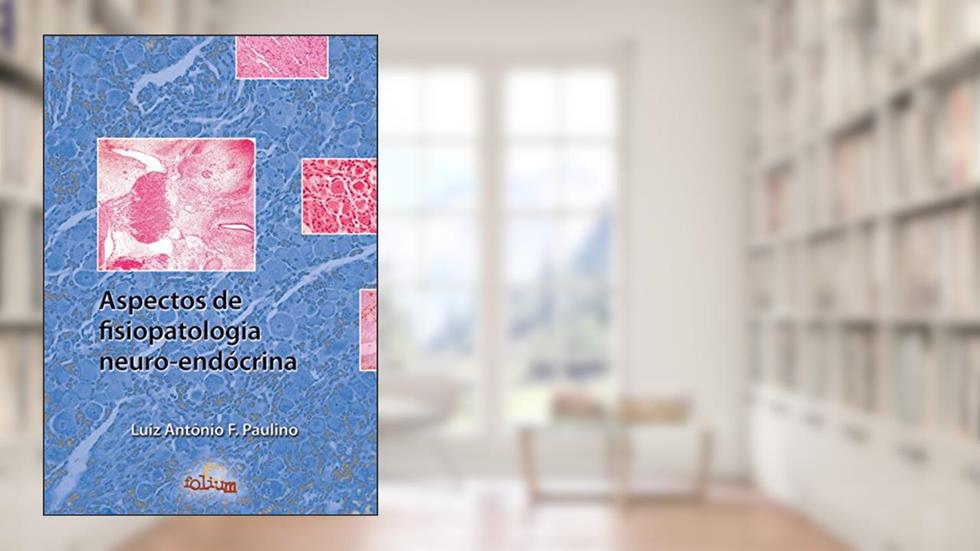 Aspectos de Fisiopatologia Neuro-Endócrina, do autor Luiz Antônio F. Paulino