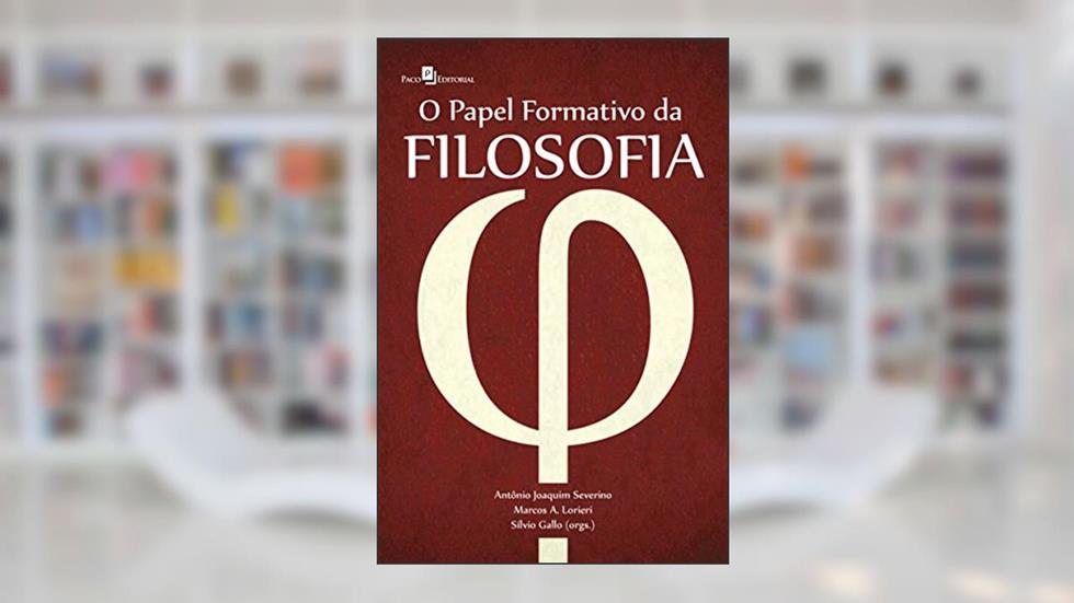O Papel Formativo da Filosofia, do autor Marcos Antônio Lorieri