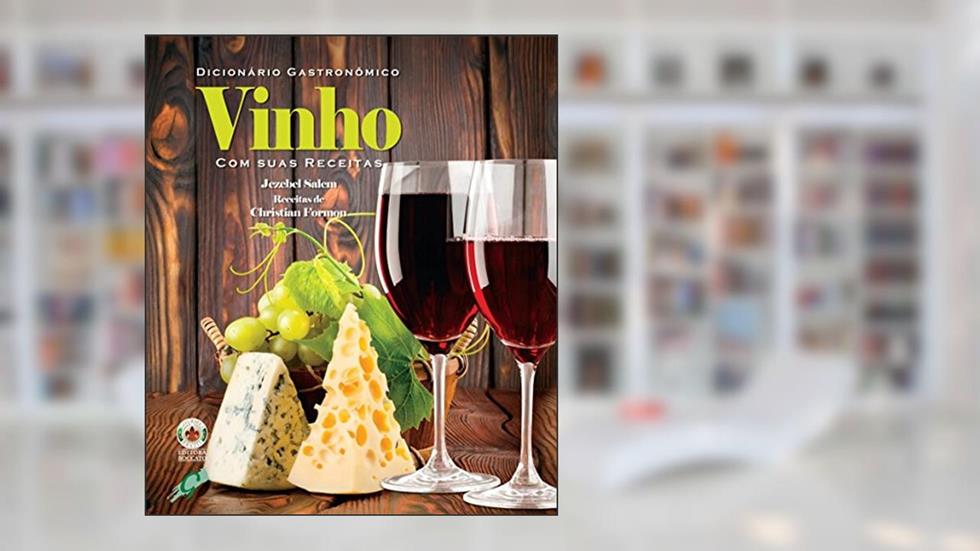 Dicionário gastronômico - vinho com suas receitas, do autor Jezebel Salem; Christian Formon