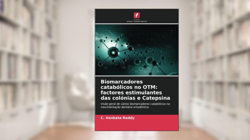 Biomarcadores catabólicos no OTM: factores estimulantes das colónias e Catepsina, do autor C. Venkata Reddy