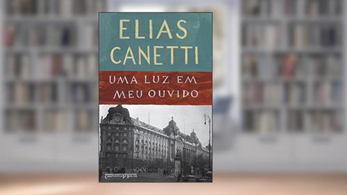 Capa de Uma luz em meu ouvido, do autor Elias Canetti